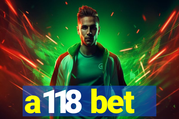 a118 bet